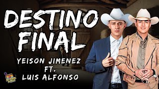 Yeison Jimenez Luis Alfonso l Destino Final Letra  Lyrics [upl. by Nilknarf986]