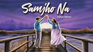 AdityaRikhari  Samjho na  official lyrics   Yeashin Arafat [upl. by Wiskind]