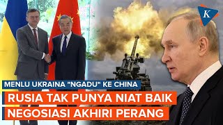 Menlu Ukraina quotNgaduquot ke China Bilang Rusia Ogah Akhiri Perang [upl. by Anawahs]