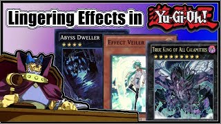 Lingering Effects in Yugioh and How they Work  True King of All Calamities  Abyss Dweller [upl. by Morlee]