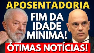 Ã“TIMAS NOTÃCIAS FIM DA IDADE MÃNIMA APOSENTADORIA INSS 2024 [upl. by Eilatan580]