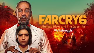 Far Cry 6 Libertad Rises and The Guerrilla Walkthrough [upl. by Bibeau407]