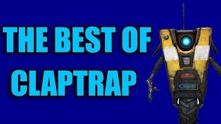 Borderlands 2  The Best of Claptrap [upl. by Anen]