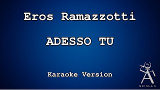 Eros Ramazzotti  Adesso Tu KARAOKE [upl. by Leuqram]