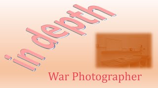 War Photographer in depth [upl. by Atteynek]