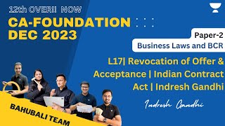 L17 Revocation of Offer amp Acceptance  Indian Contract Act  Indresh Gandhi [upl. by Stanislas]