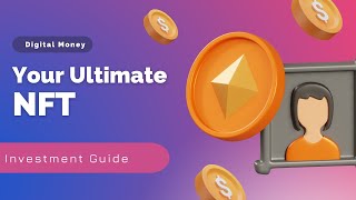 Digital Money Your Ultimate NFT Investment Guide 2024 [upl. by Lovmilla]