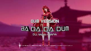 DJ Vavva  Ba Da Da Dum Dub Version [upl. by Ingemar]