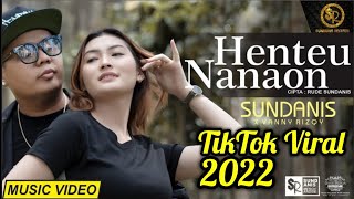 HENTEU NANAON Tiktok Viral 2022  SUNDANIS X VANNY RIZQY OFFICIAL MV [upl. by Gerti]