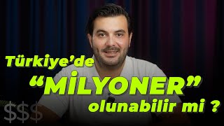 Türkiyede Milyoner Olma Yolu ve Yoldaki Taşlar [upl. by Anitteb]