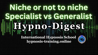 Niche or not to niche Specialist vs Generalist in Hypnotherapy [upl. by Parris]