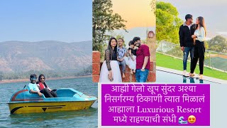 आह्मी गेलो सुंदर अश्या निसर्गरम्य ठिकाणी त्यात मिळाल आह्माला Luxurious Resort मध्ये राहण्याची संधी [upl. by Ykcir906]