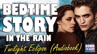 Twilight Eclipse Audiobook with rain sounds  Relaxing ASMR Bedtime Story British Male Voice [upl. by Aylmer351]