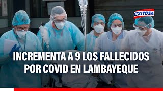 🔴🔵 ¡Alarmante Incrementa a nueve los fallecidos por Covid19 en la región Lambayeque [upl. by Ellirehs]