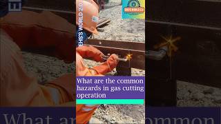 HOT WORK SAFETY Gas Cutting Safety Precautions [upl. by Aihtnys]