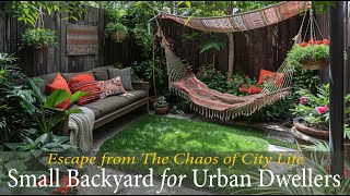 Small Backyard Garden Ideas for Urban Dwellers  Havens of Beauty and Tranquility [upl. by Nnyledam]