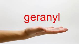 How to Pronounce geranyl  American English [upl. by Primalia239]