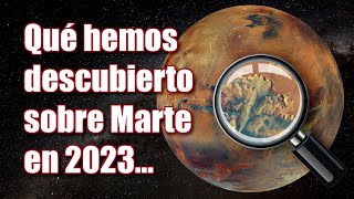 QUÉ HEMOS DESCUBIERTO SOBRE MARTE EN 2023  Documental  Ciencia de Marte [upl. by Langham]