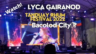 LYCA GAIRANOD Live Performance in Bacolod City  Tanduay Rhum Festival 2022 [upl. by Notac]