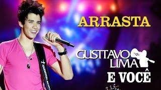 Gusttavo Lima  Arrasta  DVD Gusttavo Lima e Você Clipe Oficial [upl. by Kaya]