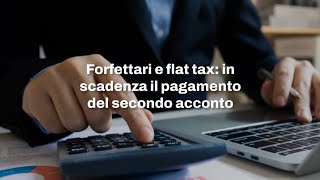 Forfettari e flat tax in scadenza il pagamento del secondo acconto [upl. by Chaker]