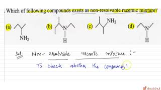 Which of following compounds exists as nonresolvable racemic mixture [upl. by Cul]