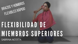 FLEXIBILIDAD DE MIEMBROS SUPERIORES Brazos y Hombros mas flexibles  Sabrina Acosta [upl. by Ethelind]