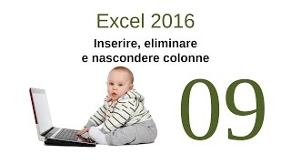 Excel 2016  09  Inserire eliminare e nascondere colonne [upl. by Uzzia]