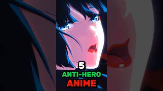 5 Antihero Anime [upl. by Suhpesoj]