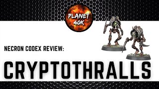 Necron Cryptothralls  Do We Need Them Review  Tactics  9th Edition Codex  Warhammer 40k [upl. by Eerased]