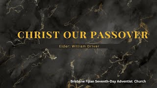 Christ Our Passover  Elder William Driver [upl. by Akkinahs727]