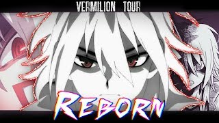 「VERMILLION TOUR」「MEP」 Reborn  Forever 「AMV」 [upl. by Odnomra]