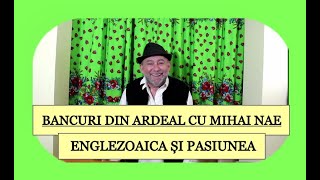 Englezoaica și pasiunea  Bancuri din Ardeal cu Mihai Nae [upl. by Emelda]