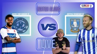 QPR vs SHEFFIELD WEDNESDAY Live WatchAlong [upl. by Sheepshanks]