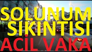 Ambulans Şoförü  Solunum Sıkıntısı [upl. by Burl]