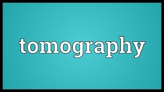 Tomography Meaning [upl. by Elna]