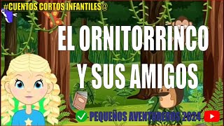 El ornitorrinco y sus Amigos Cuentos Cortos Infantiles [upl. by Orman]