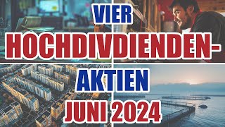 Vier HOCHDIVIDENDENAKTIEN Juni 2024 [upl. by Acsicnarf]