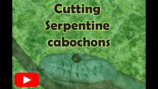 Cutting serpentine cabochons [upl. by Hebrew]