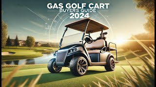 Gas Golf Cart Buyers Guide 2024 What You Need to Know [upl. by Georgiana]