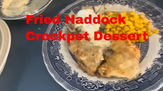 Dinner Inspiration Delicious Fried Haddock With Homemade Tartar Sauce And Berry Crockpot Dessert [upl. by Emmet629]