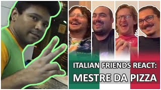 ITALIAN FRIENDS REACT Mestre Da Pizza [upl. by Palm]