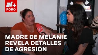 Caso Melanie Madre de joven golpeada por novio brinda detalles de la agresión en exclusiva a N [upl. by Marutani47]