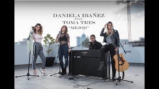 Daniela Ibañez ft Toma Tres quotMejorquot Video Oficial [upl. by Giark56]