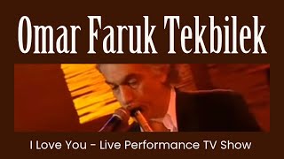 Omar Faruk Tekbilek  I Love You Live at Turkish TV program [upl. by Tivad]