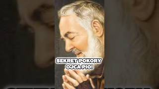 SEKRET pokory Ojca Pio ojciecpio bóg modlitwa [upl. by Jordain49]