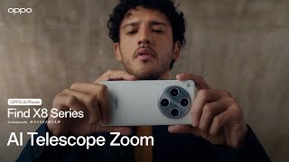 OPPO Find X8 Series  AI Telescope Zoom [upl. by Imaj125]