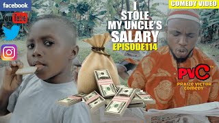 I STOLE MY UNCLES SALARY episode 114 PRAIZE VICTOR COMEDY [upl. by Enogitna]