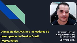 O impacto dos ACS nos indicadores de desempenho do Previne Brasil regras 2022 [upl. by Editha]