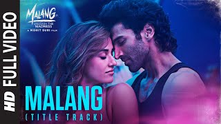 Full Video Malang Title Track Aditya Roy Kapur Disha Patani Anil K Kunal K  Ved S  Mohit S [upl. by Eniad]